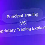 Principal Trading vs Proprietary Trading Explained